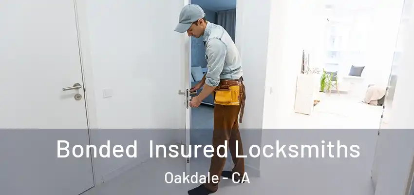 Bonded Insured Locksmiths Oakdale - CA