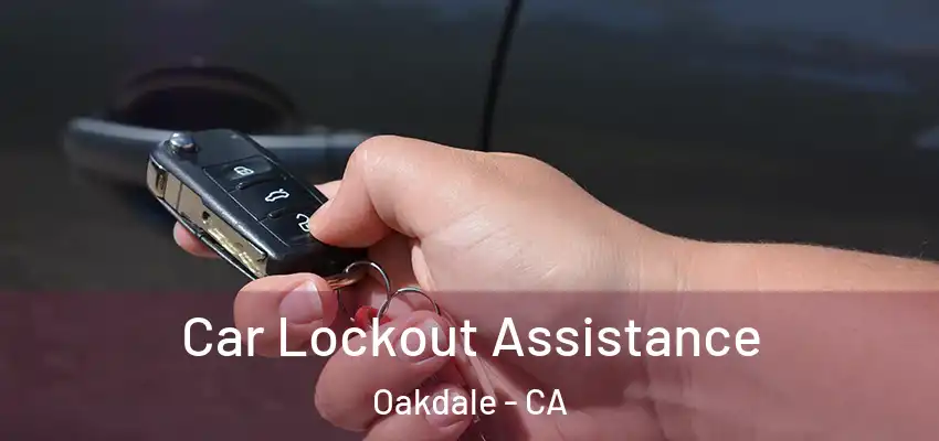  Car Lockout Assistance Oakdale - CA