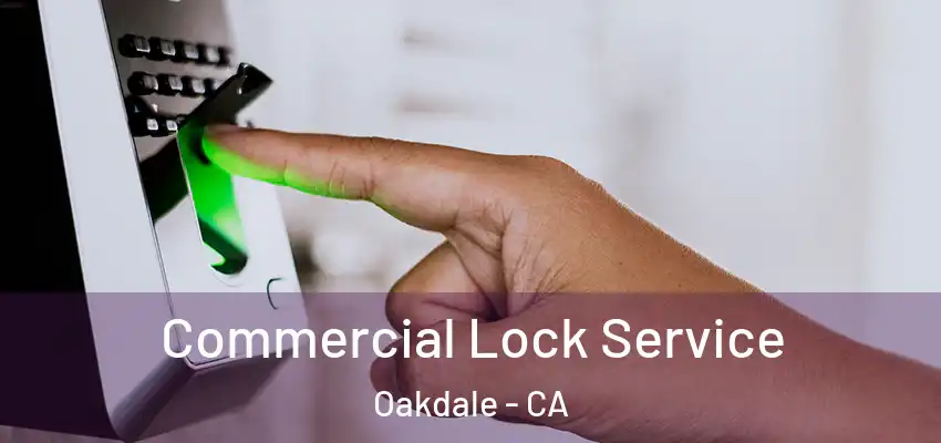  Commercial Lock Service Oakdale - CA