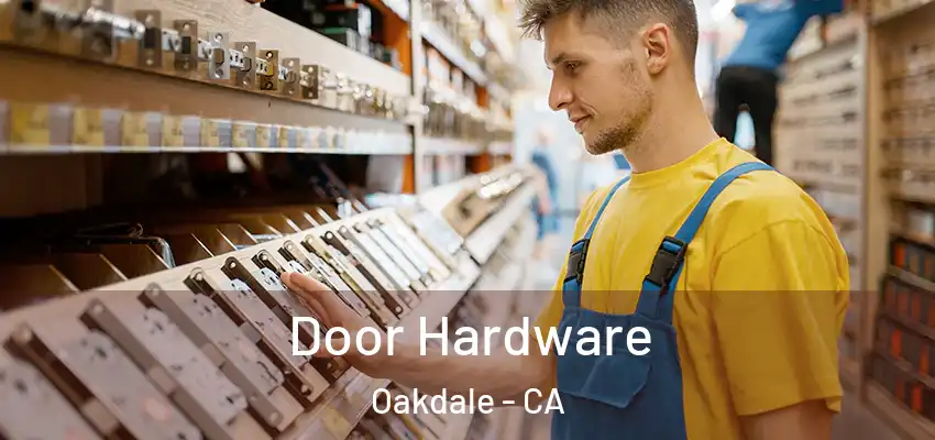  Door Hardware Oakdale - CA