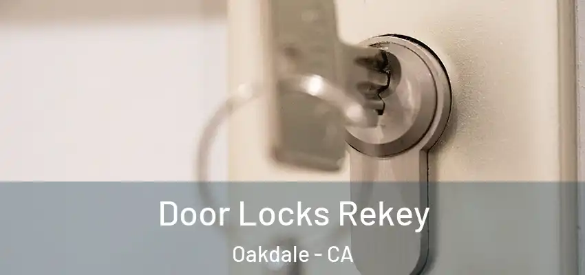  Door Locks Rekey Oakdale - CA