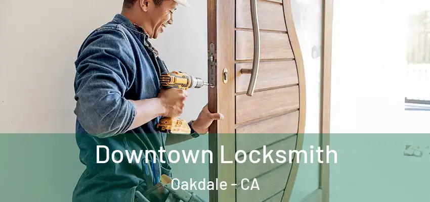  Downtown Locksmith Oakdale - CA