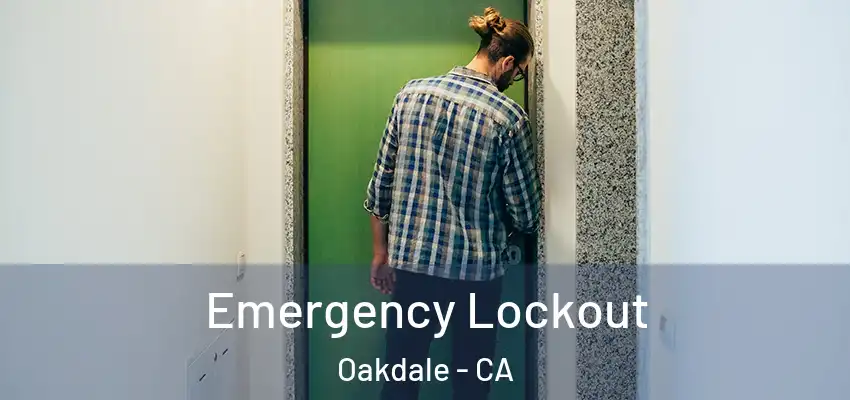  Emergency Lockout Oakdale - CA