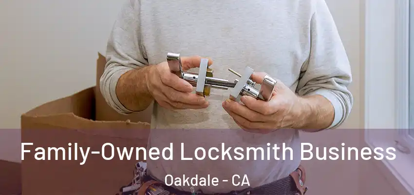  Family-Owned Locksmith Business Oakdale - CA