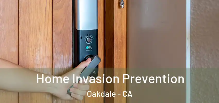  Home Invasion Prevention Oakdale - CA