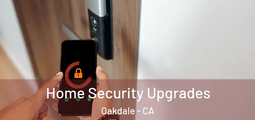  Home Security Upgrades Oakdale - CA