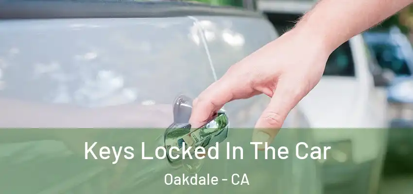  Keys Locked In The Car Oakdale - CA
