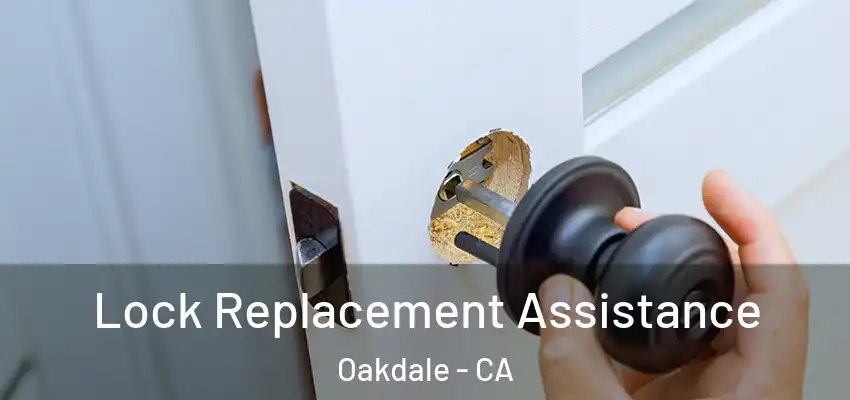  Lock Replacement Assistance Oakdale - CA
