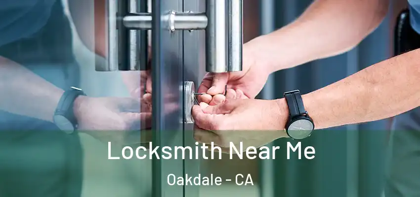 Locksmith Near Me Oakdale - CA