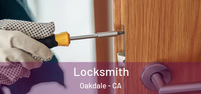 Locksmith Oakdale - CA
