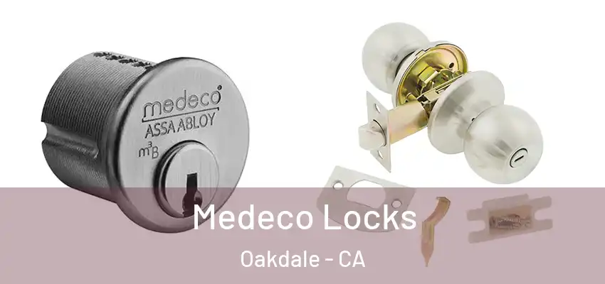  Medeco Locks Oakdale - CA