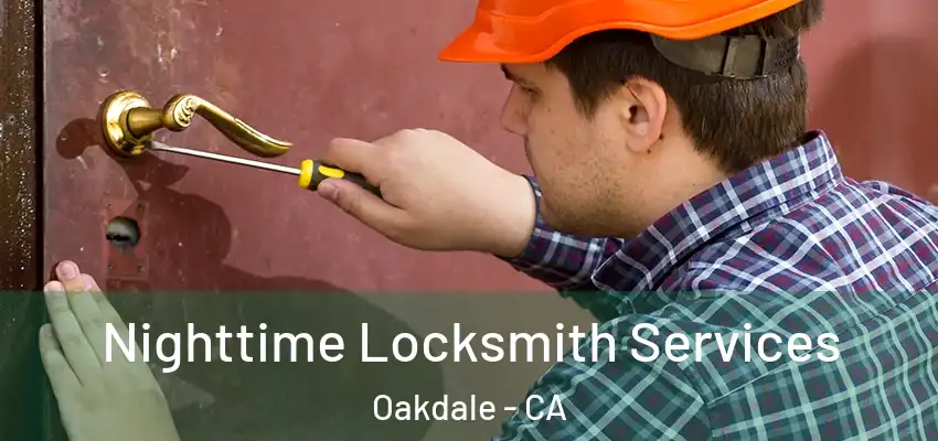  Nighttime Locksmith Services Oakdale - CA