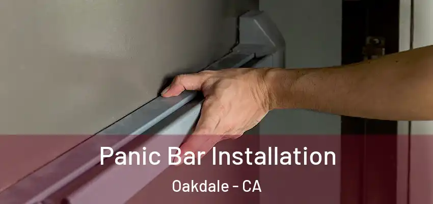 Panic Bar Installation Oakdale - CA