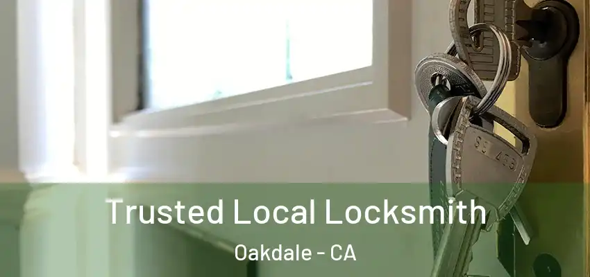 Trusted Local Locksmith Oakdale - CA